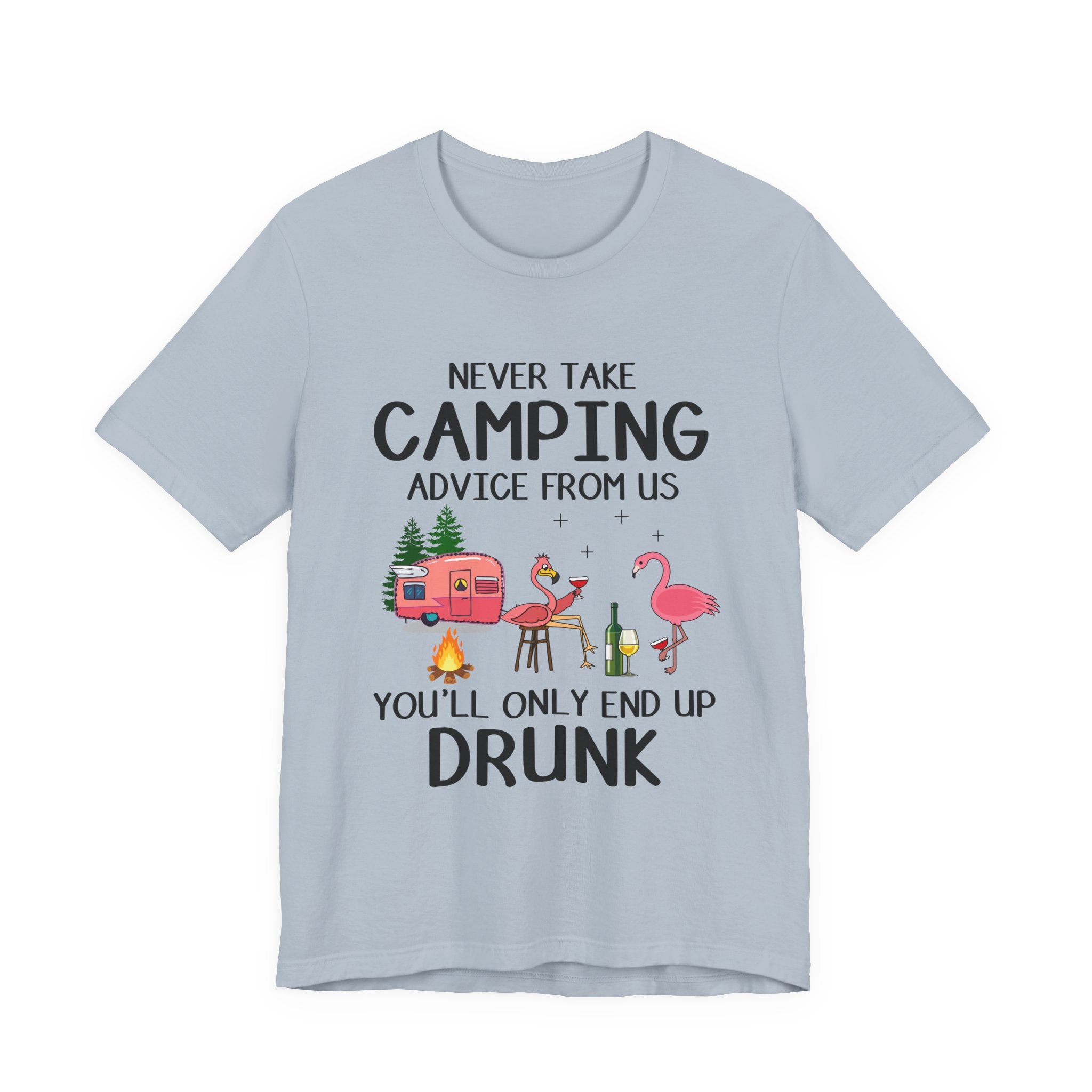 Never Take Camping Advice From Us T-Shirt | Funny Camper Gift
