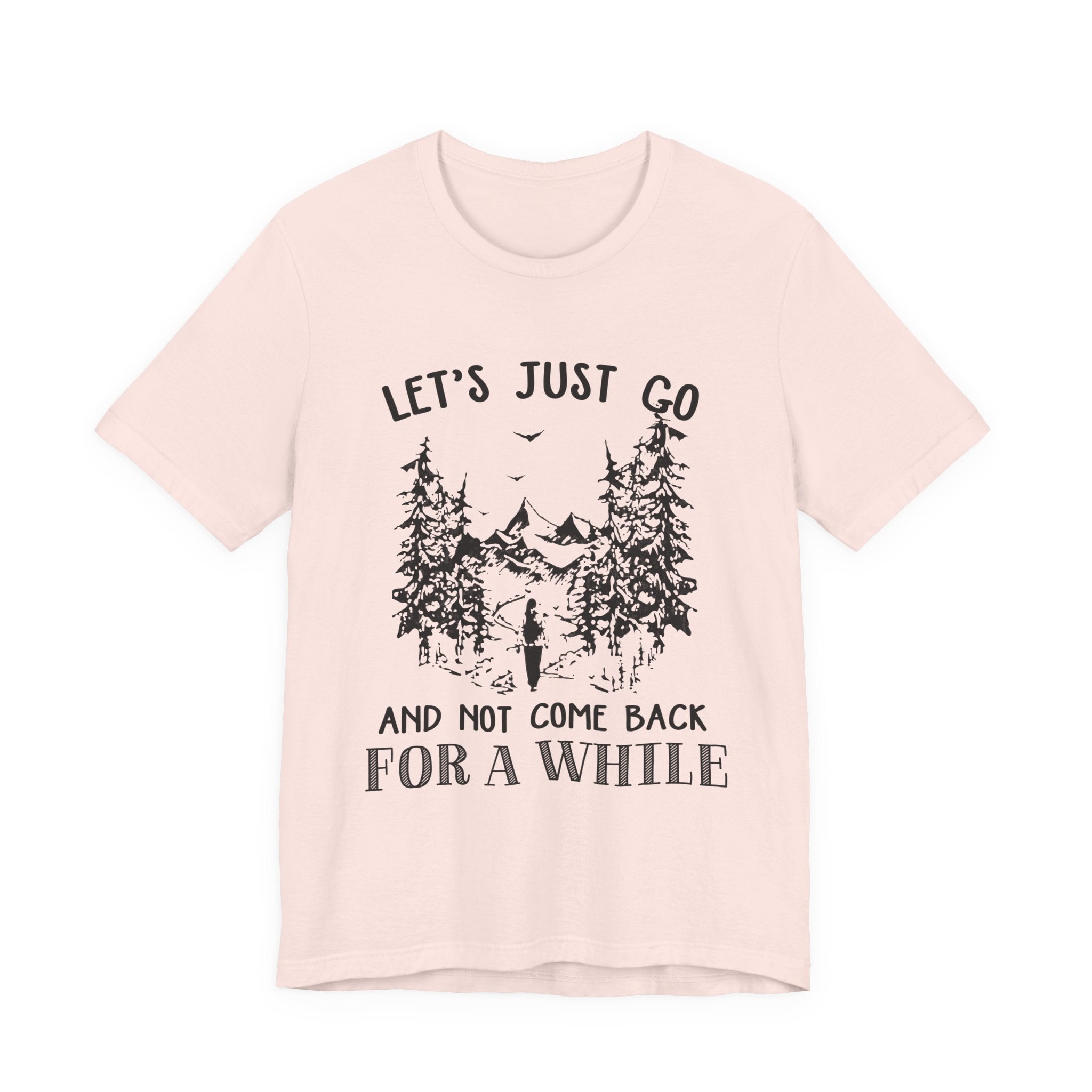 Let's Just Go T-Shirt | Outdoor Lover Gift