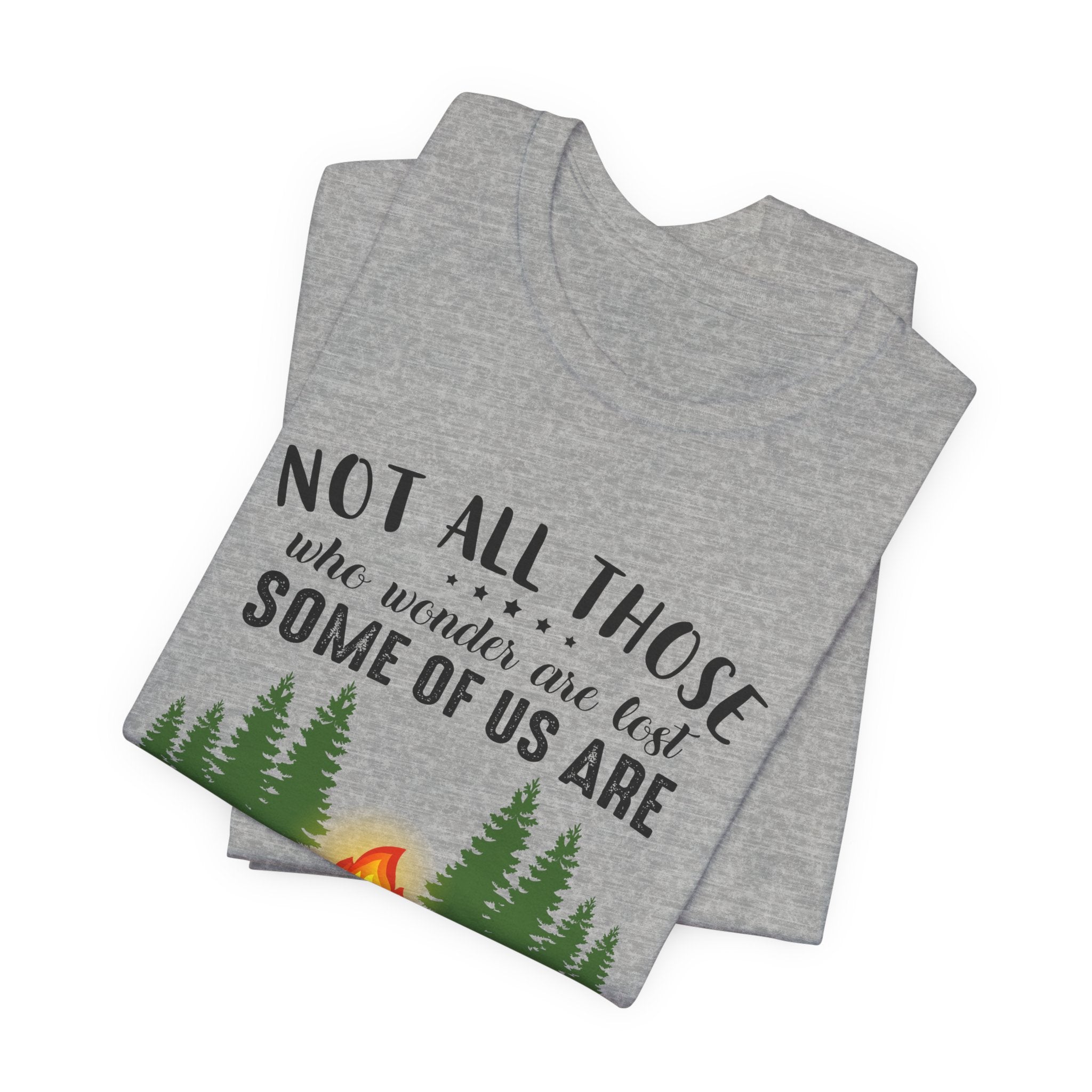 Not All Who Wonder Are Lost T-Shirt | Firewood Seeker Gift