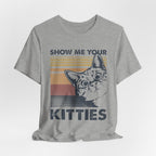 Show Me Your Kitties T-Shirt | Cat Lover Funny Gift