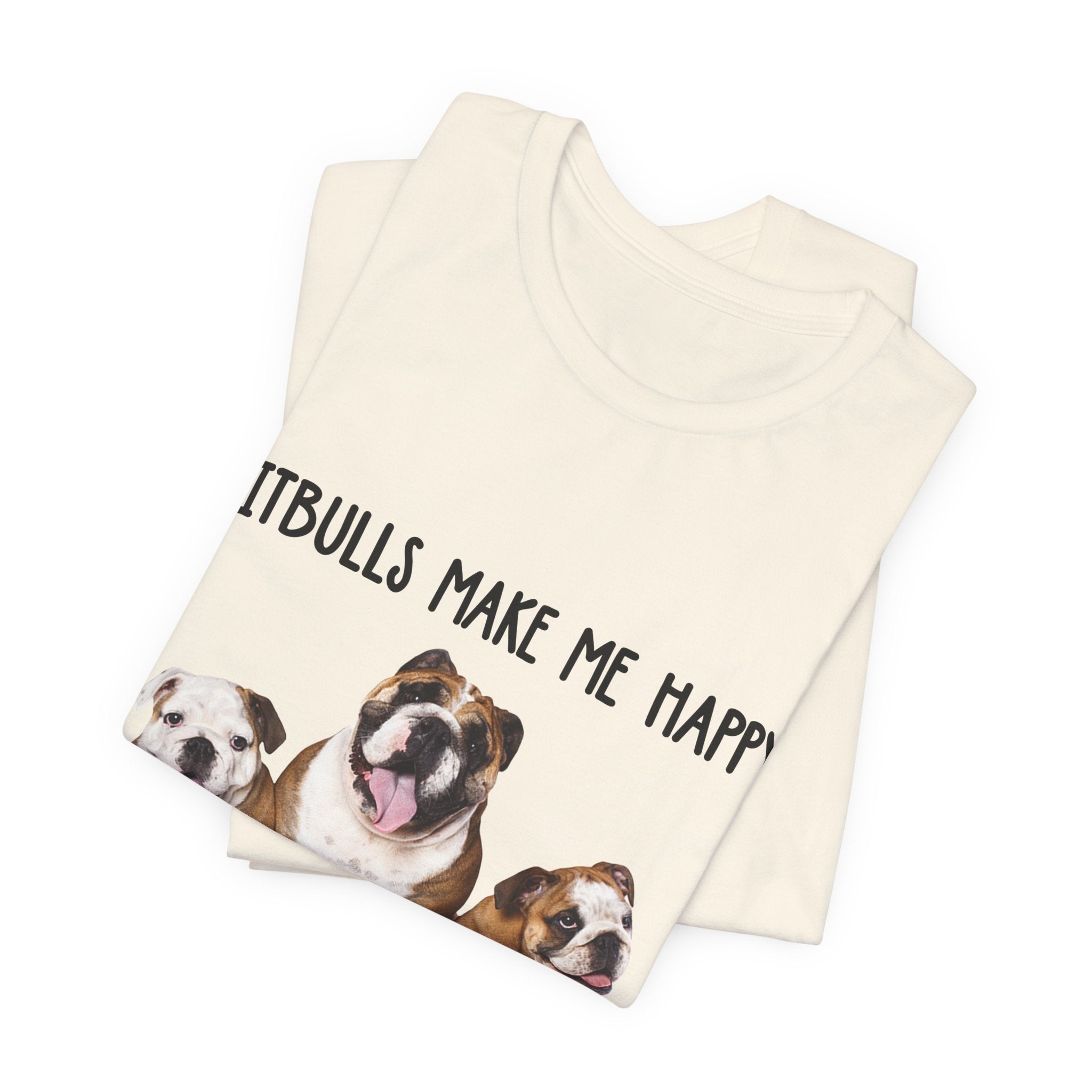 Pitbulls Make Me Happy T-Shirt | Funny Dog Lover & Bully Breed Gift