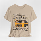Next Time I'm Voting Camp 5 Days Work 2 T-Shirt | RV Camper Gift