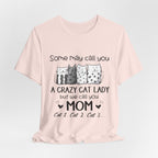Crazy Cat Lady Mom T-Shirt | Cat Mom Gift