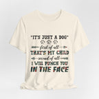 "It's Just a Dog" Protective Pet Parent T-Shirt | Funny Dog Lover Gift