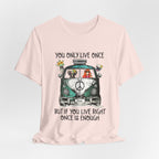 You Only Live Once T-Shirt | Hippie Van Peace Lover Gift
