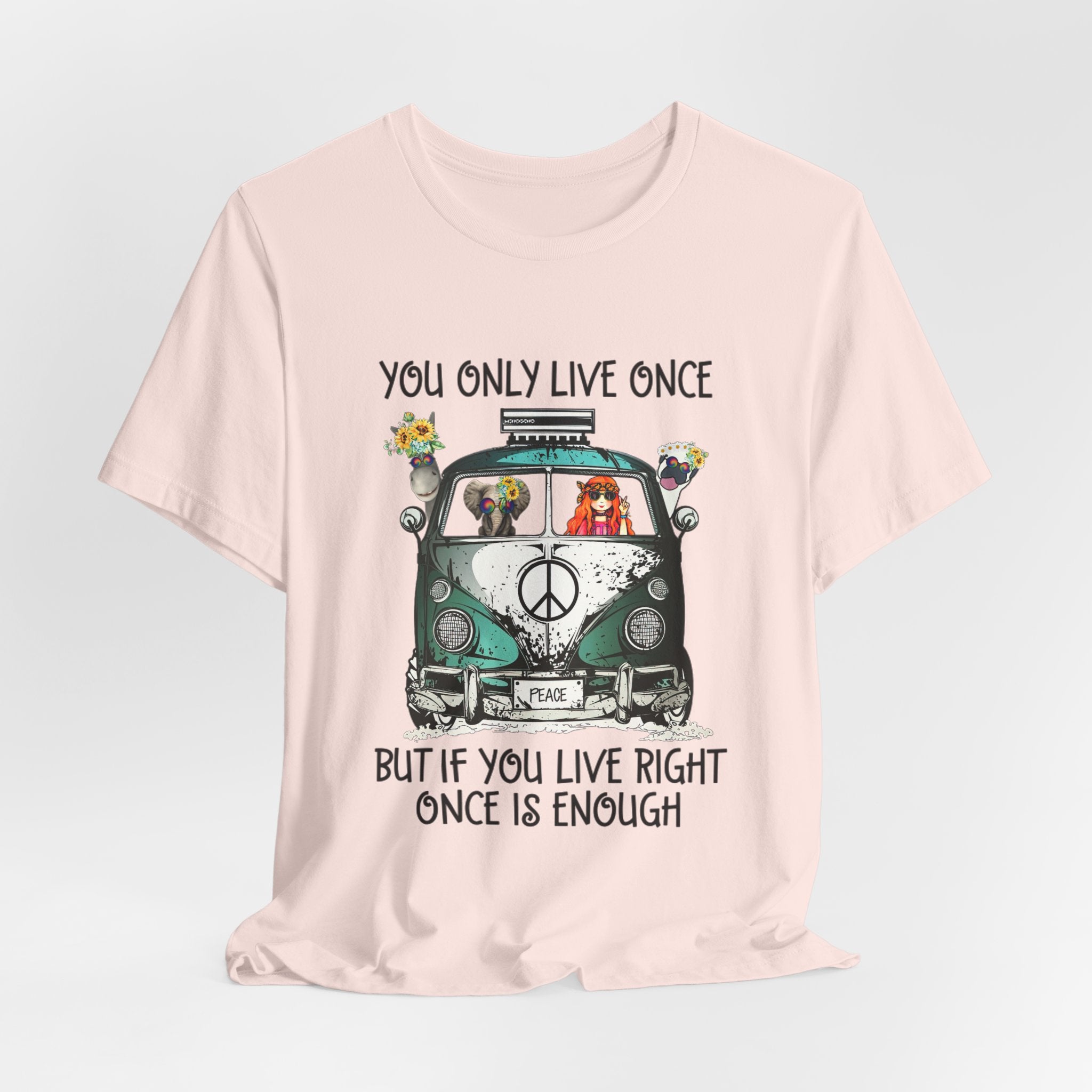 You Only Live Once T-Shirt | Hippie Van Peace Lover Gift