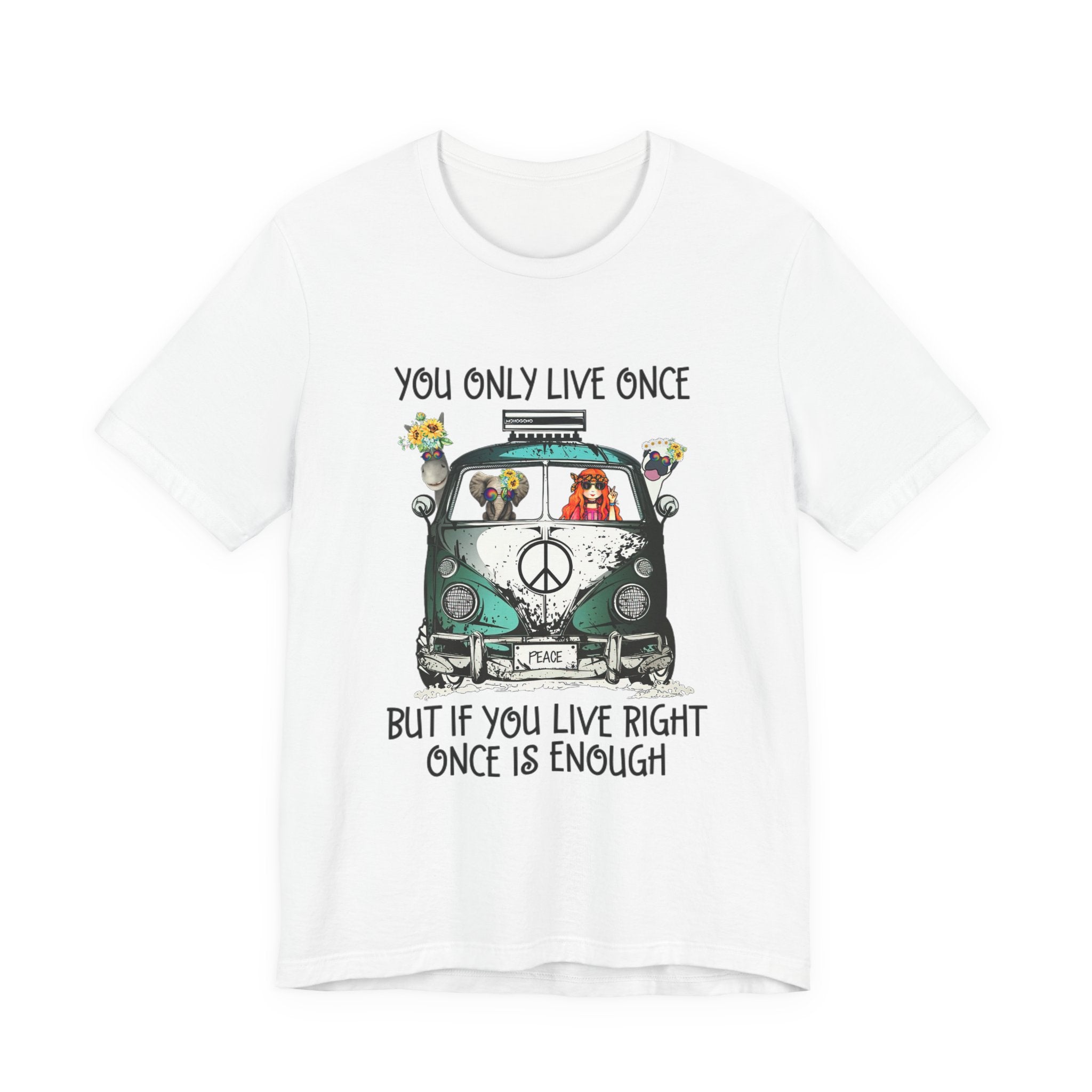 You Only Live Once T-Shirt | Hippie Van Peace Lover Gift