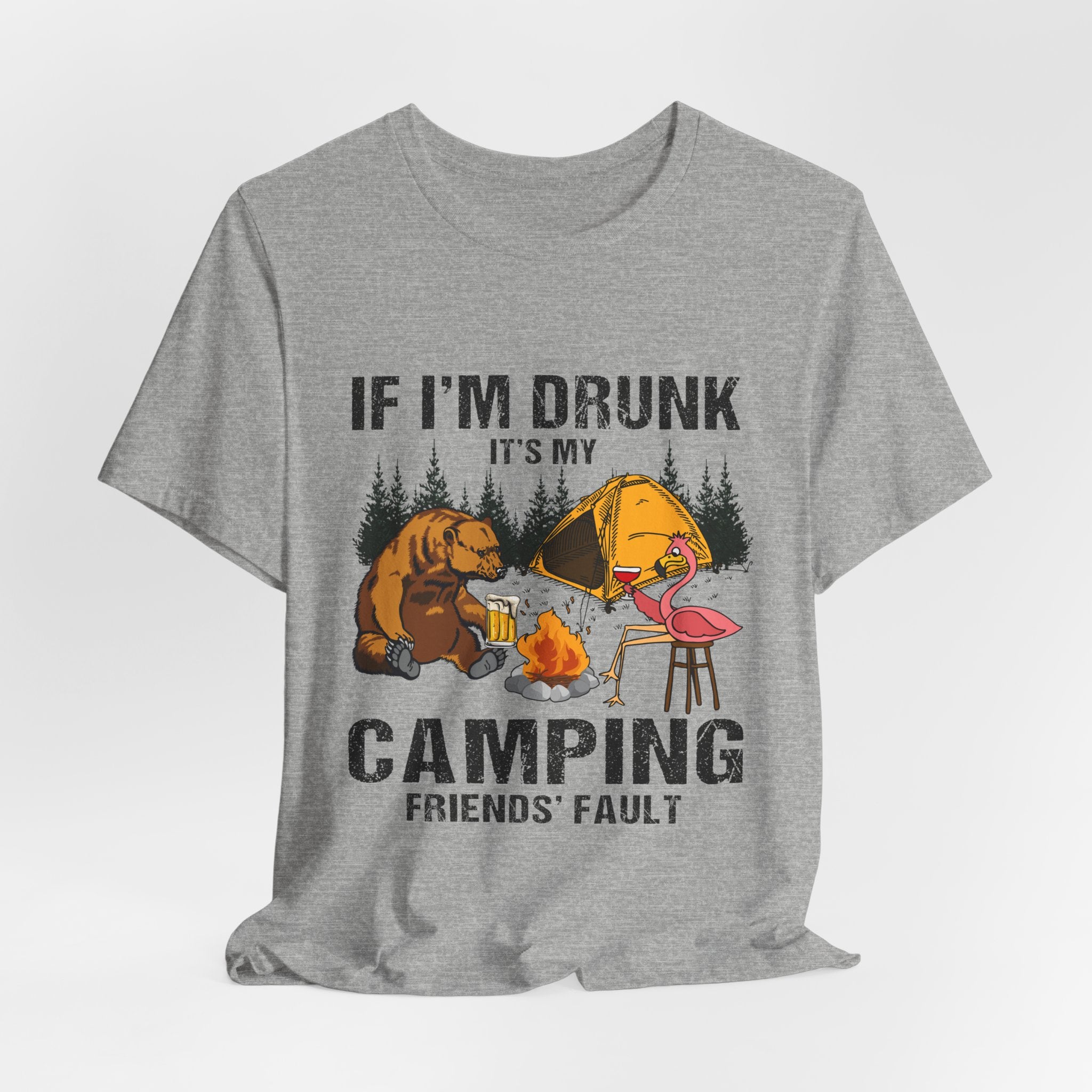 If I'm Drunk It's My Camping Friends' Fault T-Shirt | Funny Camper Gift