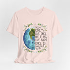 Live Right Once Is Enough T-Shirt | Free Spirit Gift