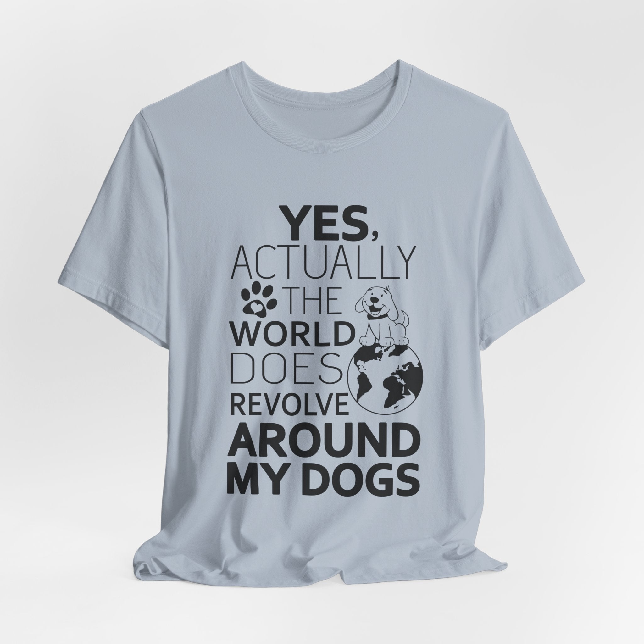 World Revolves Around My Dogs T-Shirt | Funny Dog Lover Gift